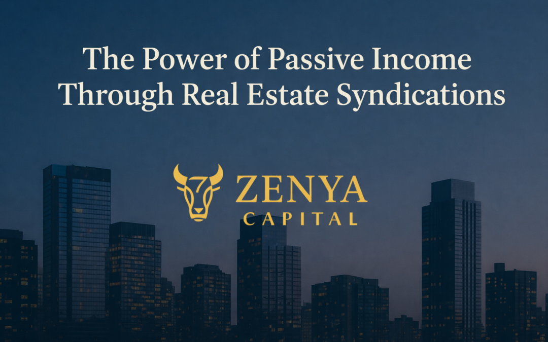 The Power of Passive Income Through Real Estate Syndications
